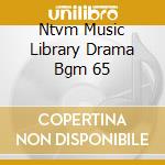 Ntvm Music Library Drama Bgm 65 cd musicale