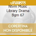 Ntvm Music Library Drama Bgm 67 cd musicale