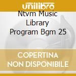 Ntvm Music Library Program Bgm 25 cd