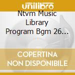 Ntvm Music Library Program Bgm 26 / Various cd