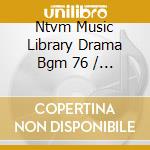 Ntvm Music Library Drama Bgm 76 / Various cd