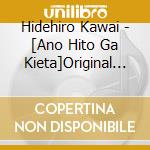 Hidehiro Kawai - [Ano Hito Ga Kieta]Original Soundtrack cd