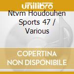 Ntvm Houdouhen Sports 47 / Various cd