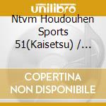 Ntvm Houdouhen Sports 51(Kaisetsu) / Various cd
