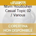 Ntvm Houdouhen Casual Topic 02 / Various cd