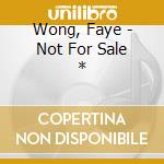 Wong, Faye - Not For Sale * cd