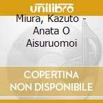 Miura, Kazuto - Anata O Aisuruomoi cd