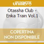 Otassha Club - Enka Train Vol.1 cd