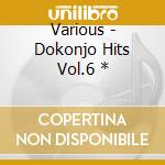 Various - Dokonjo Hits Vol.6 * cd