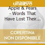 Apple & Pears - Words That Have Lost Their Wind cd
