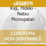 Kaji, Hideki - Natsu Monogatari cd