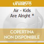 Air - Kids Are Alright * cd