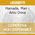 Hamada, Mari - Amu Onna cd