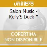 Salon Music - Kelly'S Duck * cd