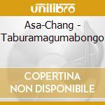 Asa-Chang - Taburamagumabongo cd