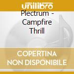 Plectrum - Campfire Thrill cd