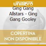 Ging Gang Allstars - Ging Gang Gooley cd
