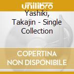 Yashiki, Takajin - Single Collection cd