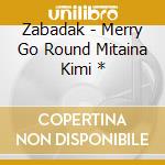 Zabadak - Merry Go Round Mitaina Kimi * cd musicale