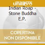 Indian Roap - Stone Buddha E.P. cd