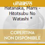 Hatanaka, Mami - Hitotsubu No Watashi * cd