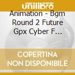Animation - Bgm Round 2 Future Gpx Cyber F      Ormula cd
