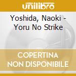 Yoshida, Naoki - Yoru No Strike cd