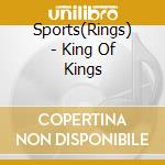 Sports(Rings) - King Of Kings cd