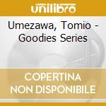 Umezawa, Tomio - Goodies Series cd