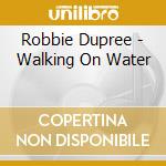 Robbie Dupree - Walking On Water cd