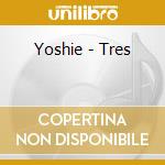 Yoshie - Tres cd