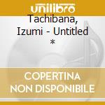 Tachibana, Izumi - Untitled * cd