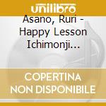 Asano, Ruri - Happy Lesson Ichimonji Mutsuki cd