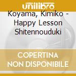 Koyama, Kimiko - Happy Lesson Shitennouduki cd