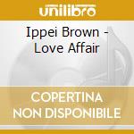 Ippei Brown - Love Affair cd