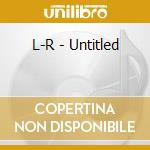 L-R - Untitled cd