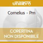 Cornelius - Pm cd
