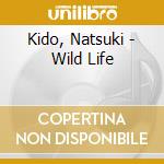 Kido, Natsuki - Wild Life cd