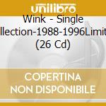 Wink - Single Collection-1988-1996Limited (26 Cd) cd