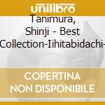 Tanimura, Shinji - Best Collection-Iihitabidachi- cd