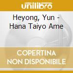 Heyong, Yun - Hana Taiyo Ame cd