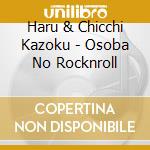 Haru & Chicchi Kazoku - Osoba No Rocknroll cd