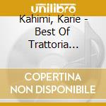 Kahimi, Karie - Best Of Trattoria Years Plus More E cd