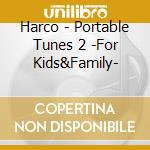 Harco - Portable Tunes 2 -For Kids&Family- cd