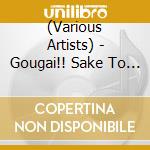 (Various Artists) - Gougai!! Sake To Tsumami Cd Special (2 Cd) cd