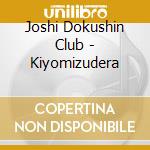 Joshi Dokushin Club - Kiyomizudera cd