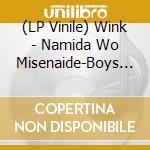 (LP Vinile) Wink - Namida Wo Misenaide-Boys Don'T Cry- vinile