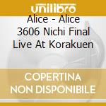 Alice - Alice 3606 Nichi Final Live At Korakuen cd