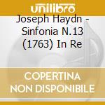 Joseph Haydn - Sinfonia N.13 (1763) In Re cd musicale di Franz Joseph Haydn