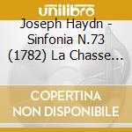 Joseph Haydn - Sinfonia N.73 (1782) La Chasse In Re (2 Cd) cd musicale di Franz Joseph Haydn